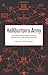 Halliburton's Army: How a Well-Connected Texas Oil Company Revolutionized the Way America Makes War