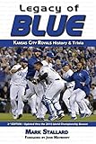 Legacy of Blue: Kansas City Royals History & Trivia (3rd Edition)