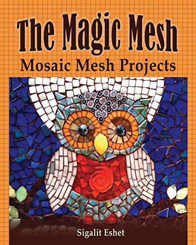 The Magic Mesh - Mosaic Mesh Projects (6) (Art and Crafts Book) The Magic Mesh - Mosaic Mesh Projects (6) (Art and Crafts Book)