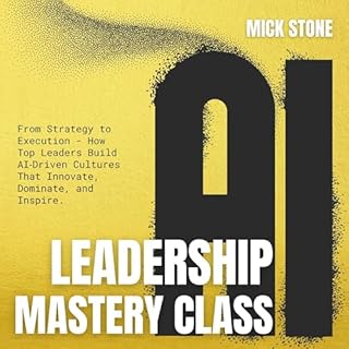 AI Leadership Mastery Class: From Strategy to Execution cover art