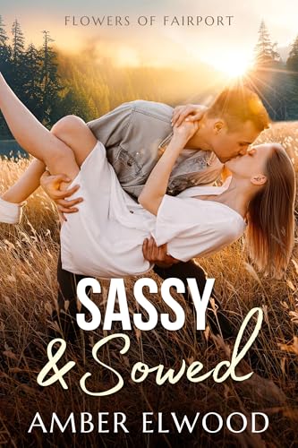 Sassy & Sowed: A Small Town Enemies to Lovers Romance