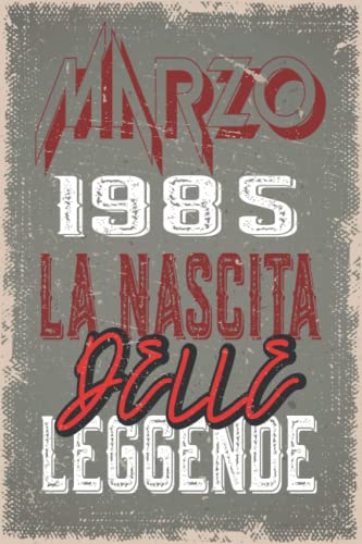 Marzo 1985 La Nascita Delle Leggende - Taccuino: Regalo di compleanno perfetto per uomini Libro compleanno… Idee regalo perAmici, fratello, Padre, ... | TACCUINO 15.24 x 22.86 cm 110 pagine,