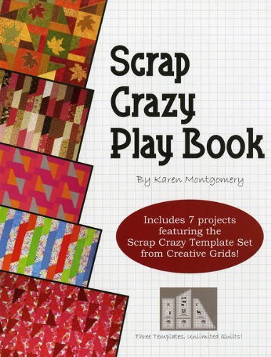 Scrap Crazy Play Book: 7 Projects Using the Original 8