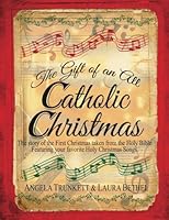 The Gift of an All Catholic Christmas: The story of the First Christmas taken from the Holy Bible 0692961976 Book Cover