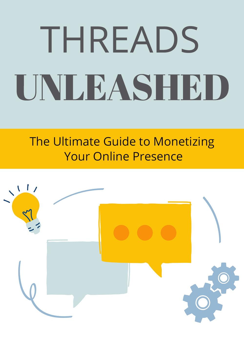 Threads Unleashed: The Ultimate Guide to Monetizing Your Online Presence