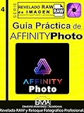 practica fotografica pdf  Guía Práctica de AFFINITY PHOTO: Revelado RAW y Retoque Fotográfico Profesional. (REVELADO RAW.) (Spanish Edition)