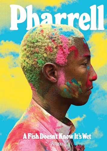  Pharrell: A Fish Doesn\'t Know It\'s Wet