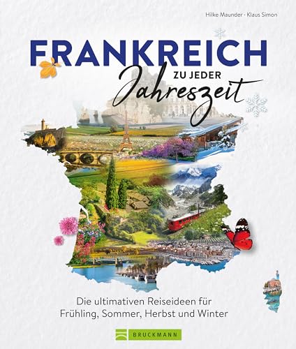 Frankreich zu jeder Jahreszeit: Die ultimativen Reiseideen für Frühling, Sommer, Herbst und Winter