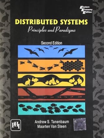 Distributed Systems: Principles and Paradigms, 2nd Edition: Andrew S ...
