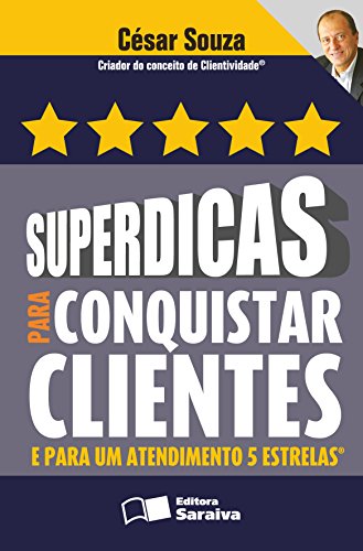 Superdicas para conquistar clientes e para um atendimento 5 estrelas: