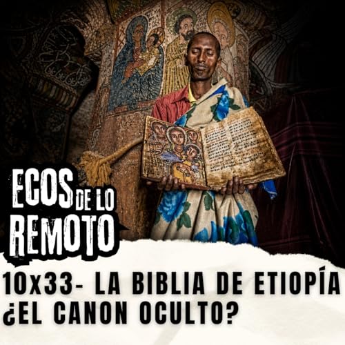 La Biblia de Etiop&iacute;a- &iquest;El Canon oculto? - EDLR 10x33