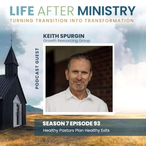 Healthy Pastors Plan Healthy Exits (featuring Keith Spurgin)