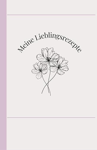Meine Lieblingsrezepte, Rezeptbuch zum Selberschreiben, DIY, Backen und Kochen, A5 Hardcover, mit Saisonkalender: verewige deine Rezepte, Geheimtipps und Familienklassiker / Perfekte Geschenkidee