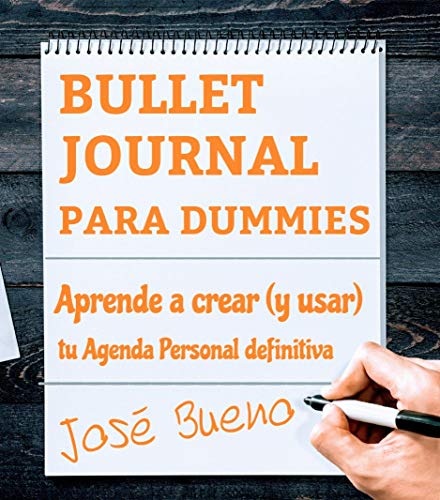 BULLET JOURNAL PARA DUMMIES: APRENDE A CREAR (Y USAR) TU AGENDA PERSONAL DEFINITIVA (Spanish Edition PDF Ebook En Ligne