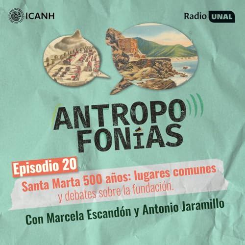 Santa Marta 500 años: lugares comunes y debates sobre su fundación | Ep. 20