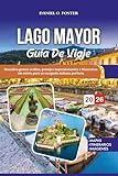 LAGO MAYOR GUÍA DE VIAJE 2026: Descubra gemas ocultas, paisajes impresionantes e itinerarios sin estrés para su escapada italiana perfecta