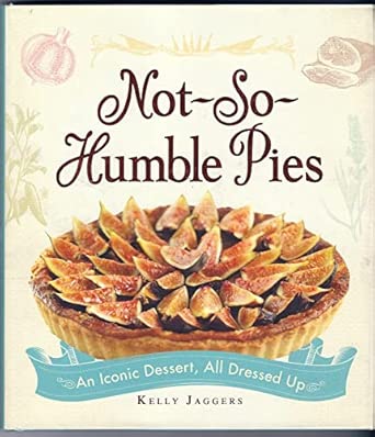 Not-So-Humble Pies: An Iconic Dessert, All Dressed Up book cover