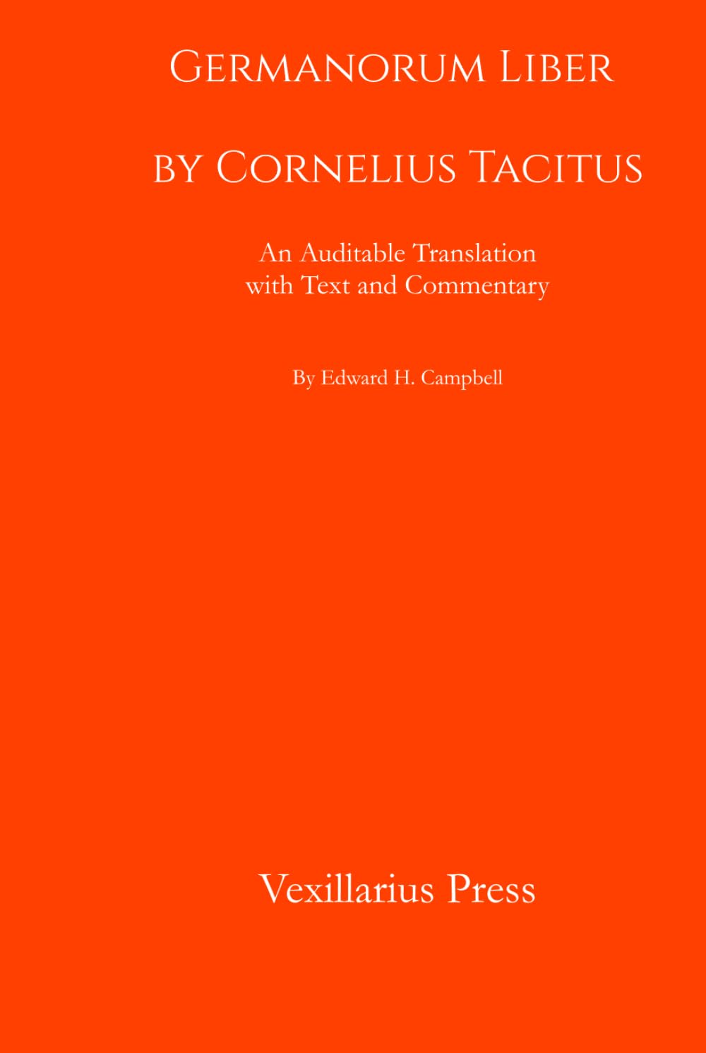 Germanorum Liber by Cornelius Tacitus: An Auditable Translation with Text and Commentary