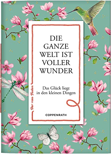 Die ganze Welt ist voller Wunder: Das Glück liegt in den kleinen Dingen (Der rote Faden, 136, Band 136)