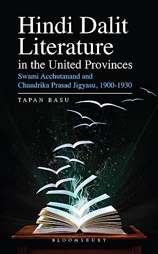 Hindi Dalit Literature in the United Provinces: Swami Acchutanand and Chandrika Prasad Jigyasu, 1900-1930 (English Edition)