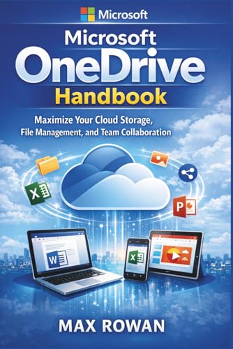 Microsoft OneDrive handbook: Maximize Your Cloud Storage, File Management, and Team Collaboration