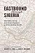 Eastbound through Siberia: Observations from the Great Northern Expedition