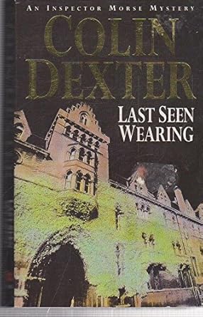 Last Seen Wearing (Inspector Morse, #2) : Dexter Colin: Amazon.fr: Books