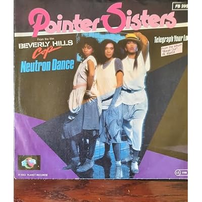 Pointer Sisters / Neutron Dance / Telegraph Your Love / from the film BEVERLY HILLS Cop / Bildh&uuml;lle 1983 / PLANET RECORDS # FB 3951