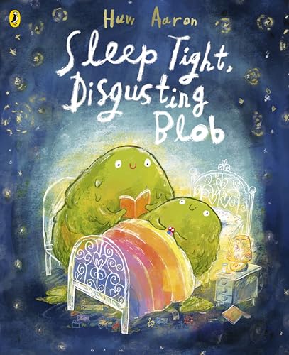 Sleep Tight, Disgusting Blob: The Award-Winning Bedtime Story for Blobs Big and Small