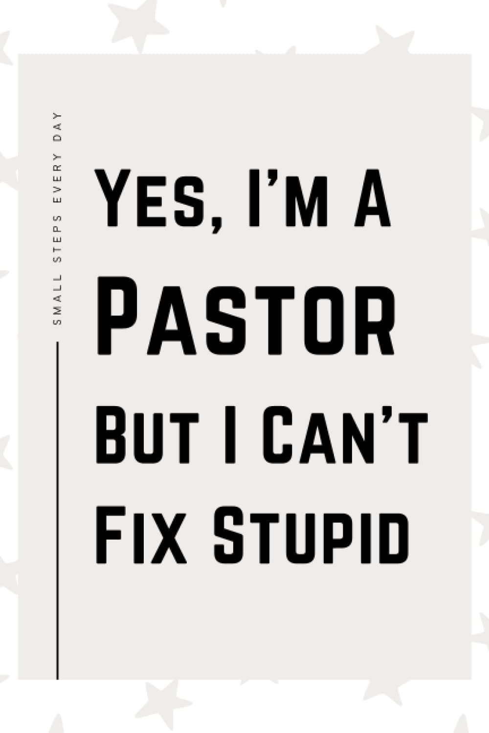 Pastor Gifts: Blank Lined Journal Notebook, an Appreciation Thank You and Funny Gift for Pastors