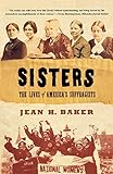 Sisters: The Lives of America's Suffragists