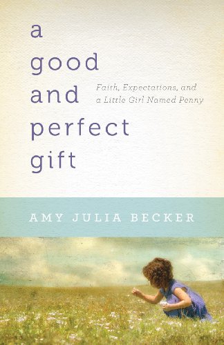 A Good and Perfect Gift: Faith, Expectations, and a Little Girl Named Penny