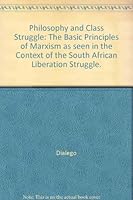 Philosophy and class struggle: The basic principles of Marxism as seen in the context of the South African liberation struggle B0007BQNOY Book Cover