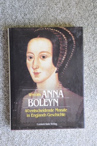 Preisvergleich Produktbild Anna Boleyn. 40 entscheidende Monate in Englands Geschichte