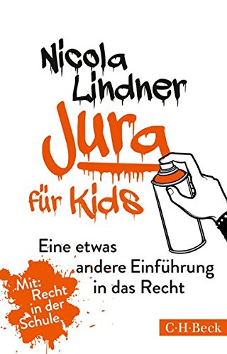 Jura für Kids: Eine etwas andere Einführung in das Recht Jura für Kids: Eine etwas andere Einführung in das Recht