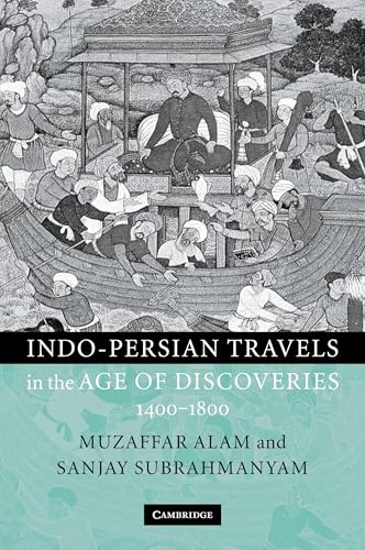 Indo-Persian Travels in the Age of Discoveries, 1400–1800