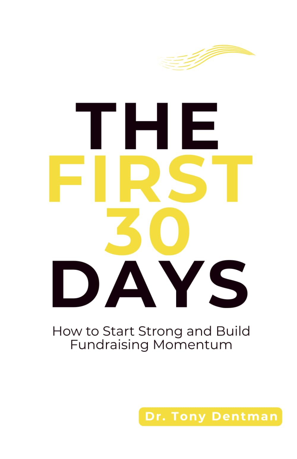 The First 30 Days: How to Start Strong and Build Fundraising Momentum