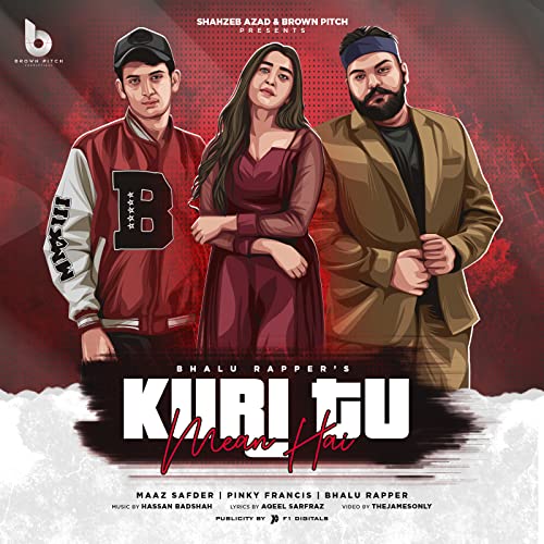 Kuri Tu Mean Hai de Bhalu Rapper feat. Maaz Safder & Pinky Francis no ...