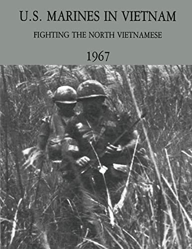 U.S. Marines in Vietnam: Fighting the North Vietnamese - 1967 (Marine Corps Vietnam Series)