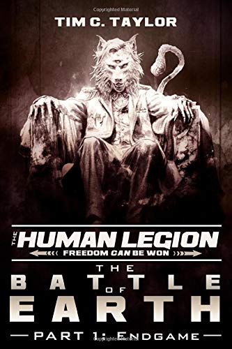 The Battle of Earth Part 1: Endgame: Volume 6 (The Human Legion)