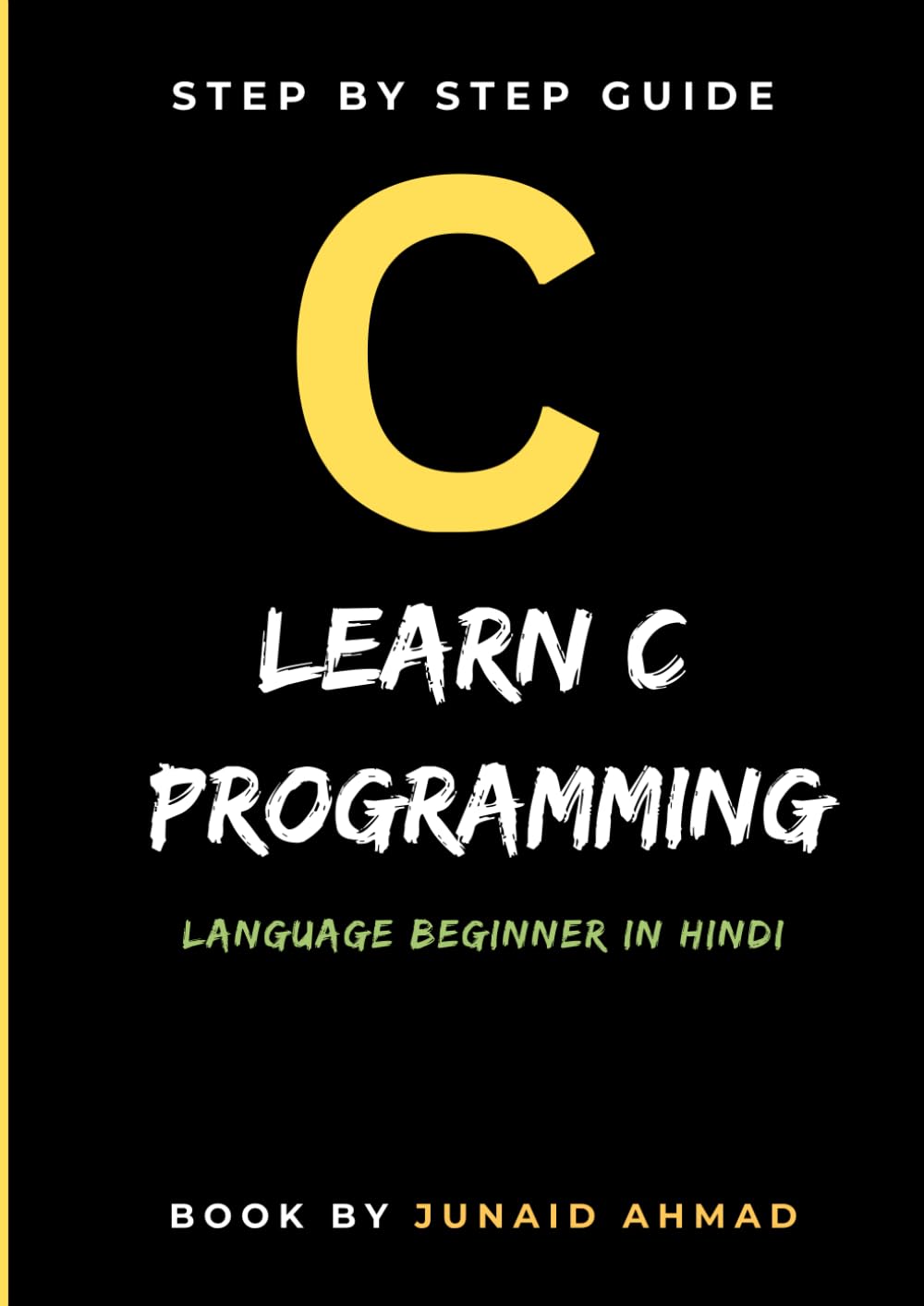 LEARN C PROGRAMMING LANGUAGE BEGINNER: Step by Step Guide to Mastering C