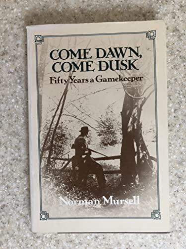 Come Dawn, Come Dusk Fifty Years a Gamekeeper 0312150954 Book Cover