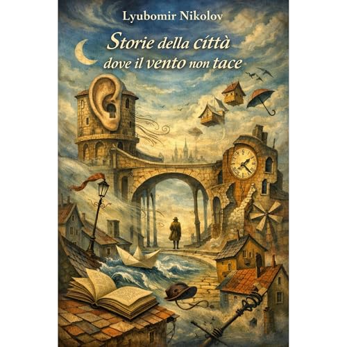 Storie della citt&agrave; dove il vento non tace Audiolibro Por Lyubomir Nikolov arte de portada
