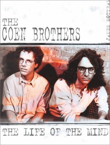 Coen Brothers: The Life of the Mind by James Mottram (2000-10-02)