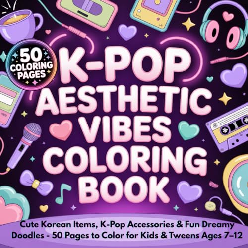 K-Pop Aesthetic Vibes Coloring Book: Cute Korean Items, K-Pop Accessories