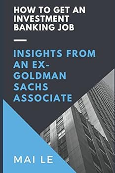 Paperback How To Get An Investment Banking Job: Insights From An Ex-Goldman Sachs Associate Book