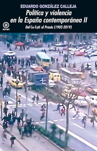 Política y violencia en la España contemporánea II. Del «Cu-Cut!» al Procés (1902-2019) (Spanish Edition)