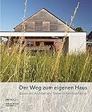  Der Weg zum eigenen Haus: Bauen mit Architekten - Neue Einfamilienhäuser (DETAIL Spezial)