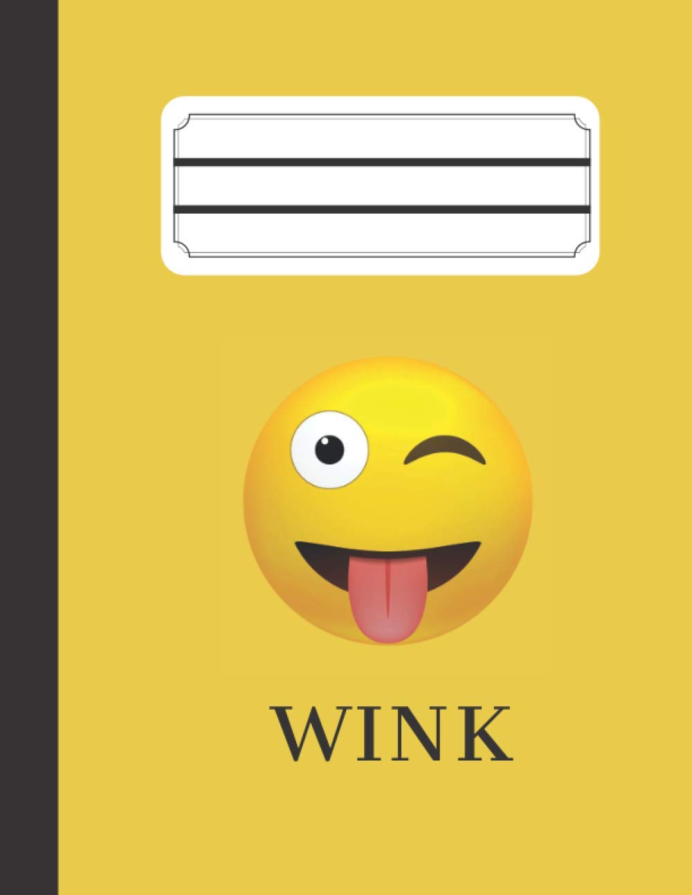 Wink Emoji Notebook - This Notebook Belongs to - Funny Yellow Journal / Diary / Sketch Book / Motivational / Time Planner: Book for Drawing, Writing, ... Doodling (Unlined, Blank) (Emoji Notebooks)
