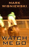 Watch Me Go 1410479625 Book Cover